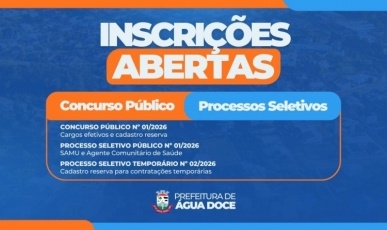 Prefeitura de Água Doce abre inscrições para concurso público e dois processos seletivos