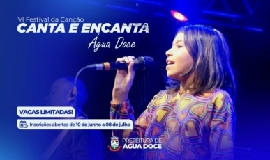Água Doce abre inscrições para a 6ª edição do Canta e Encanta com formato regional e R$ 18,5 mil em premiações